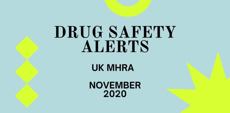Drug Safety Alerts UK MHRA (November 2020)