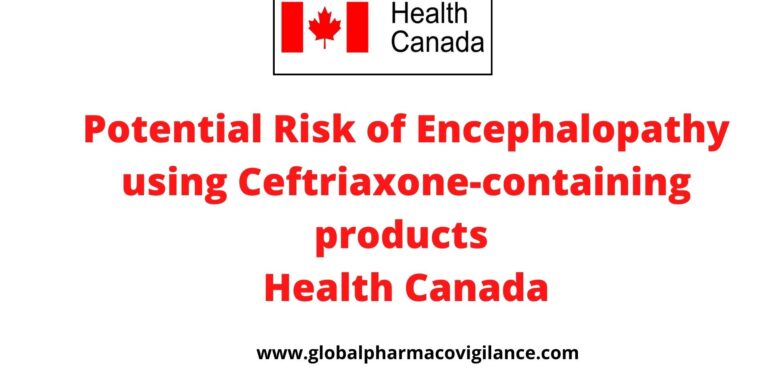 Potential Risk of Encephalopathy using Ceftriaxone-containing products (Health Canada)
