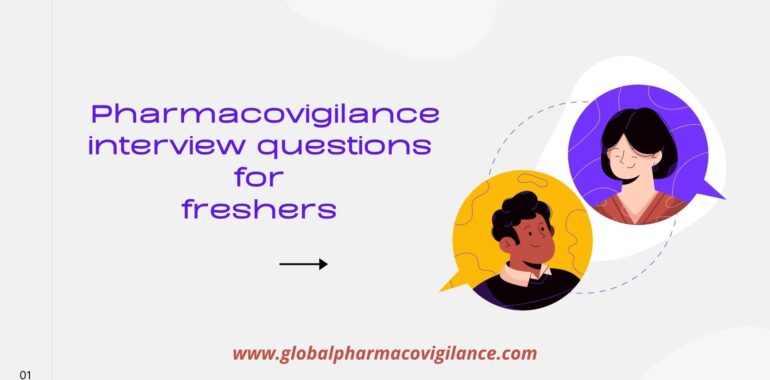 Pharmacovigilance interview questions for freshers 2021