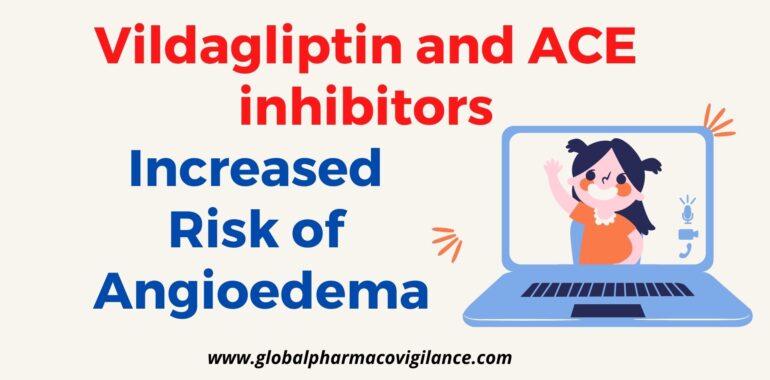 Increased risk of angioedema with vildagliptin and ACE inhibitors